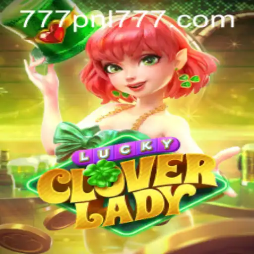 Exploring LuckyCloverLady: A Modern Gaming Experience with 777PNL
